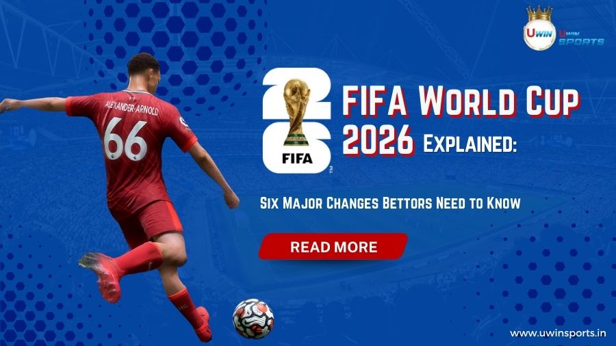 FIFA World Cup 2026 Explained: Six Major Changes Bettors Need to Know